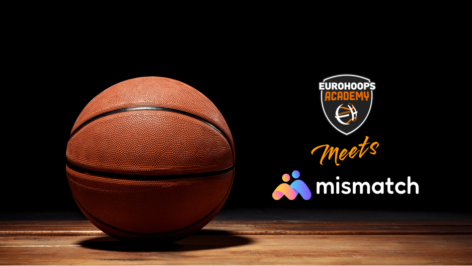 Eurohoops Academy και Mismatch, μια νέα πρωτοποριακή συνεργασία